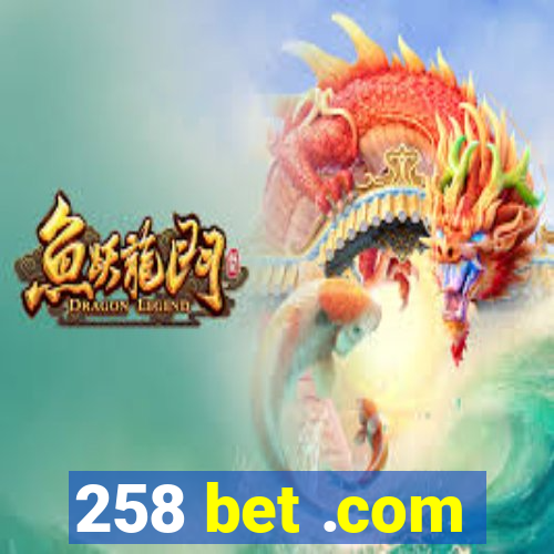 258 bet .com